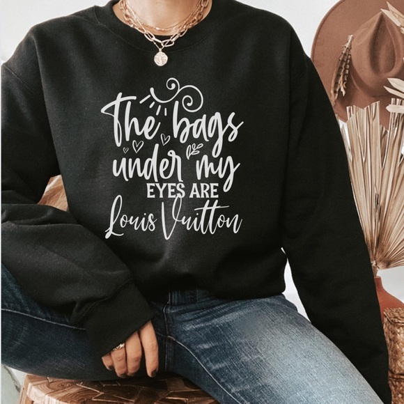 NEW Funny Bags under my eyes graphic sweatshirt - Picture 1 of 4